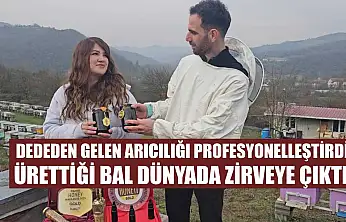 Dededen gelen arıcılığı profesyonelleştirdi, ürettiği bal dünyada zirveye çıktı