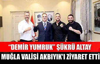 'Demir Yumruk' Şükrü Altay, Muğla Valisi Akbıyık'ı ziyaret etti