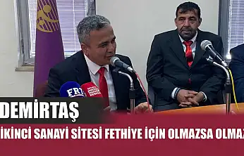 Demirtaş: 'İkinci Sanayi Sitesi Fethiye için olmazsa olmaz'
