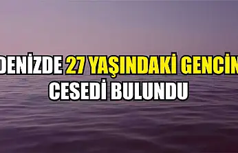Denizde 27 Yaşındaki Gencin Cesedi Bulundu