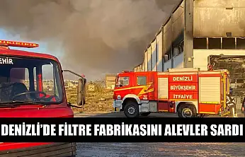 Denizli'de filtre fabrikasını alevler sardı