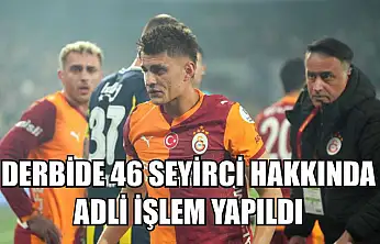 Derbide 46 seyirci hakkında adli işlem yapıldı