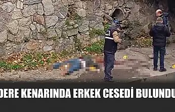 Dere kenarında erkek cesedi bulundu