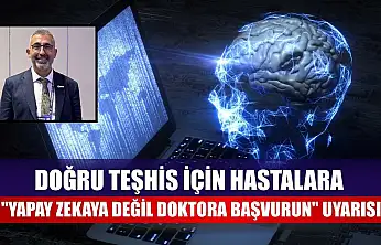 Doğru teşhis için hastalara 'yapay zekaya değil doktora başvurun' uyarısı