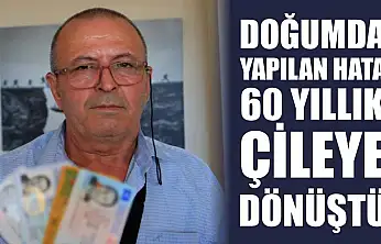 Doğumda Yapılan Hata 60 Yıllık Çileye Dönüştü