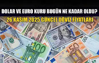 Dolar ve Euro kuru bugün ne kadar oldu?  26 Kasım 2025 güncel döviz fiyatları