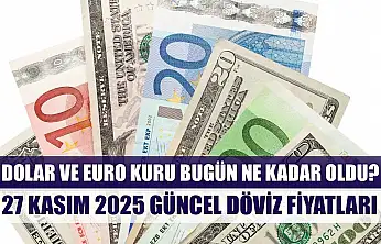 Dolar ve Euro kuru bugün ne kadar oldu?  27 Kasım 2025 güncel döviz fiyatları