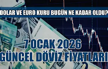 Dolar ve Euro kuru bugün ne kadar oldu?  7 Ocak 2026 güncel döviz fiyatları