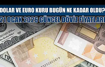 Dolar ve Euro kuru bugün ne kadar oldu?  21 Ocak 2026 güncel döviz fiyatları
