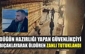 Düğün hazırlığı yapan güvenlikçiyi bıçaklayarak öldüren zanlı tutuklandı