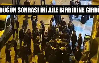 Düğün sonrası iki aile birbirine girdi
