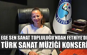 Ege Sen Sanat Topluluğu'ndan Fethiye'de Türk Sanat Müziği Konseri