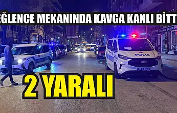 Eğlence Mekanında Kavga Kanlı Bitti: 2 yaralı