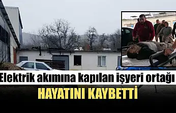Elektrik akımına kapılan işyeri ortağı hayatını kaybetti