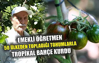 Emekli Öğretmen 50 Ülkeden Topladığı Tohumlarla Tropikal Bahçe Kurdu