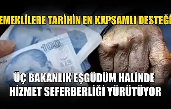 Emeklilere tarihin en kapsamlı desteği