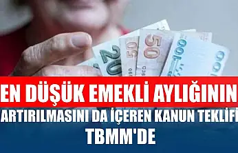 En düşük emekli aylığının artırılmasını da içeren kanun teklifi TBMM'de