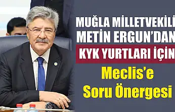 Ergun'dan KYK Yurtları İçin Meclis'e Soru Önergesi