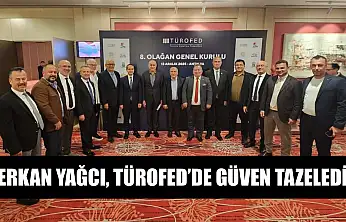 Erkan Yağcı, TÜROFED'de güven tazeledi