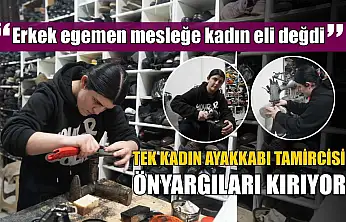Erkek egemen mesleğe kadın eli değdi