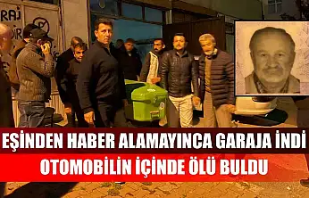 Eşinden haber alamayınca garaja indi, otomobilin içinde ölü buldu