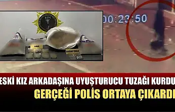 Eski kız arkadaşına uyuşturucu tuzağı kurdu, gerçeği polis ortaya çıkardı