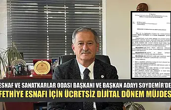 Esnaf ve Sanatkarlar Odası Başkanı ve Başkan Adayı Soydemir'den, Fethiye esnafı için ücretsiz dijital dönem müjdesi