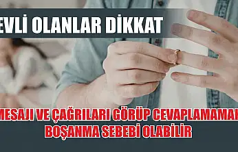 Evli olanlar dikkat: Mesajı ve çağrıları görüp cevaplamamak boşanma sebebi olabilir
