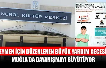 Eymen İçin Düzenlenen Büyük Yardım Gecesi Muğla'da Dayanışmayı Büyütüyor