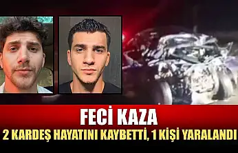 Feci kaza: 2 kardeş hayatını kaybetti, 1 kişi yaralandı