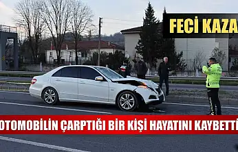 Feci kaza: Otomobilin çarptığı bir kişi hayatını kaybetti
