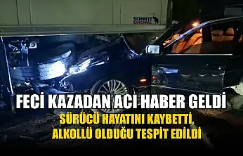 Feci kazadan acı haber geldi: Sürücü hayatını kaybetti, alkollü olduğu tespit edildi
