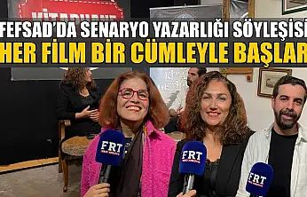 FEFSAD'da senaryo yazarlığı söyleşisi: 'Her film bir cümleyle başlar'