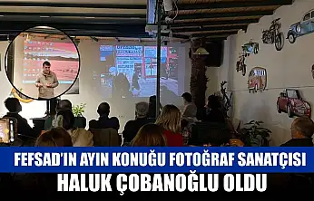 FEFSAD'ın Ayın Konuğu Fotoğraf Sanatçısı Haluk Çobanoğlu Oldu