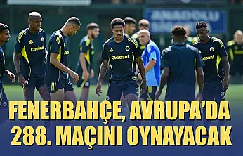 Fenerbahçe, Avrupa'da 288. maçını oynayacak