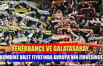 Fenerbahçe ve Galatasaray, kombine bilet fiyatında Avrupa'nın zirvesinde