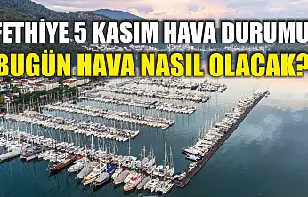 Fethiye 5 Kasım Hava Durumu: Bugün Hava Nasıl Olacak?