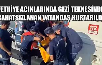 Fethiye açıklarında gezi teknesinde rahatsızlanan vatandaş kurtarıldı