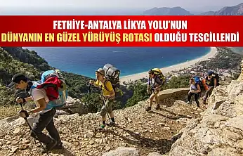 Fethiye-Antalya Likya Yolu'nun dünyanın en güzel yürüyüş rotası olduğu tescillendi