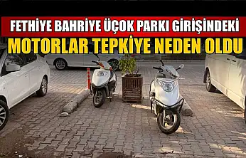 Fethiye Bahriye Üçok Parkı girişindeki motorlar tepkiye neden oldu