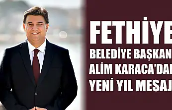 Fethiye Belediye Başkanı Karaca'dan Yeni Yıl Mesajı
