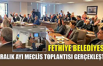 Fethiye Belediyesi Aralık Ayı Meclis Toplantısı gerçekleşti