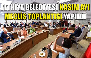 Fethiye Belediyesi Kasım Ayı Meclis Toplantısı Yapıldı