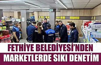 Fethiye Belediyesi'nden Marketlerde Sıkı Denetim