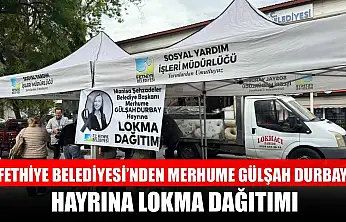 Fethiye Belediyesi'nden Merhume Gülşah Durbay hayrına lokma dağıtımı