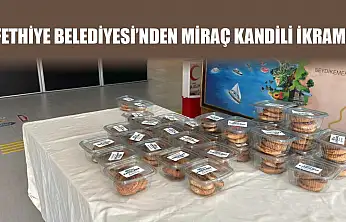 Fethiye Belediyesi'nden Miraç Kandili ikramı