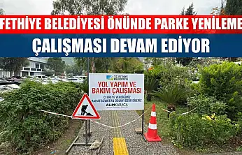 Fethiye Belediyesi Önünde Parke Yenileme Çalışması Devam Ediyor
