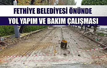 Fethiye Belediyesi önünde yol yapım ve bakım çalışması