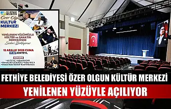 Fethiye Belediyesi Özer Olgun Kültür Merkezi Yenilenen Yüzüyle Açılıyor