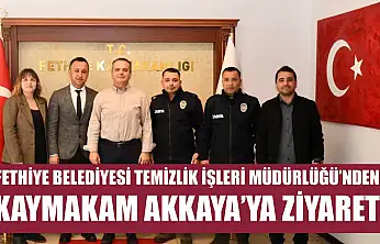 Fethiye Belediyesi Temizlik İşleri Müdürlüğü'nden Kaymakam Akkaya'ya Ziyaret
